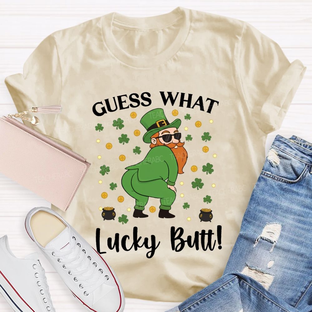 Guess What Lucky Butt Magic Hat And Clover Teacher T-shirt
