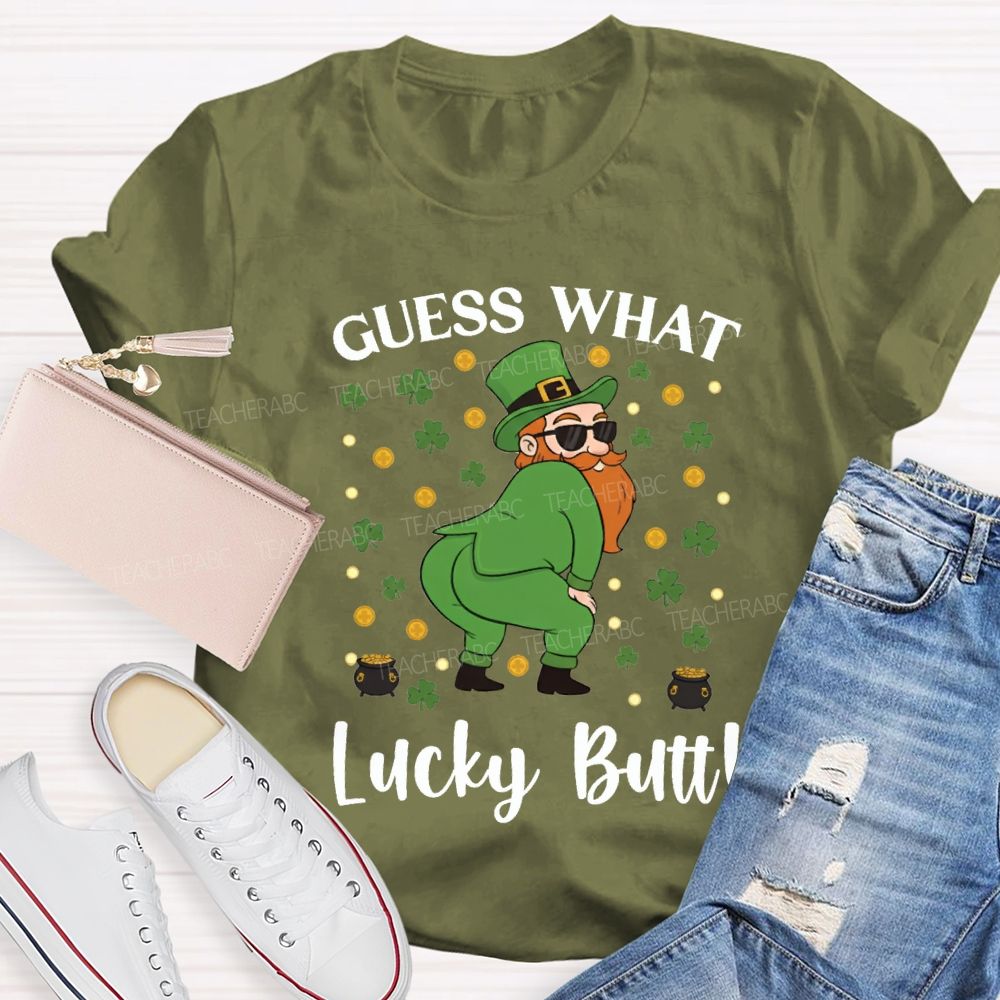 Guess What Lucky Butt Magic Hat And Clover Teacher T-shirt
