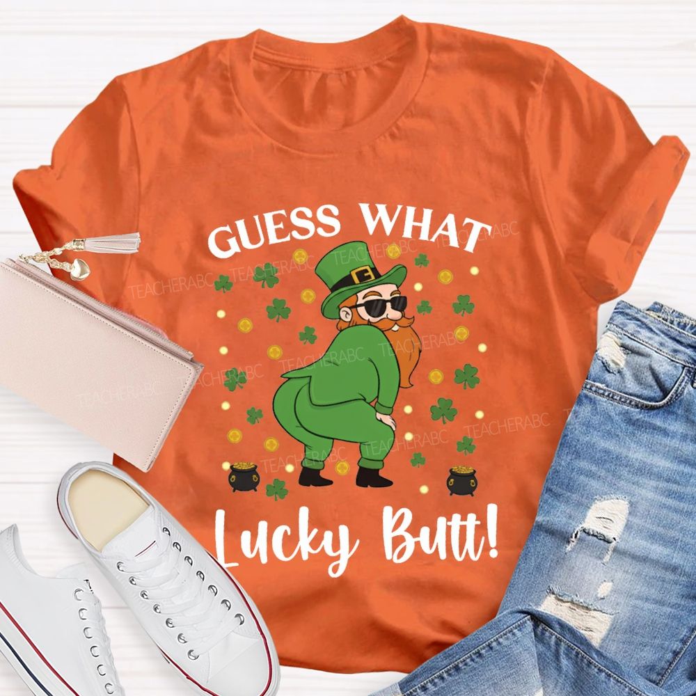 Guess What Lucky Butt Magic Hat And Clover Teacher T-shirt