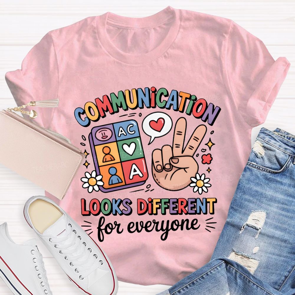 Communication Looks Different For Everyone Teacher T-shirt