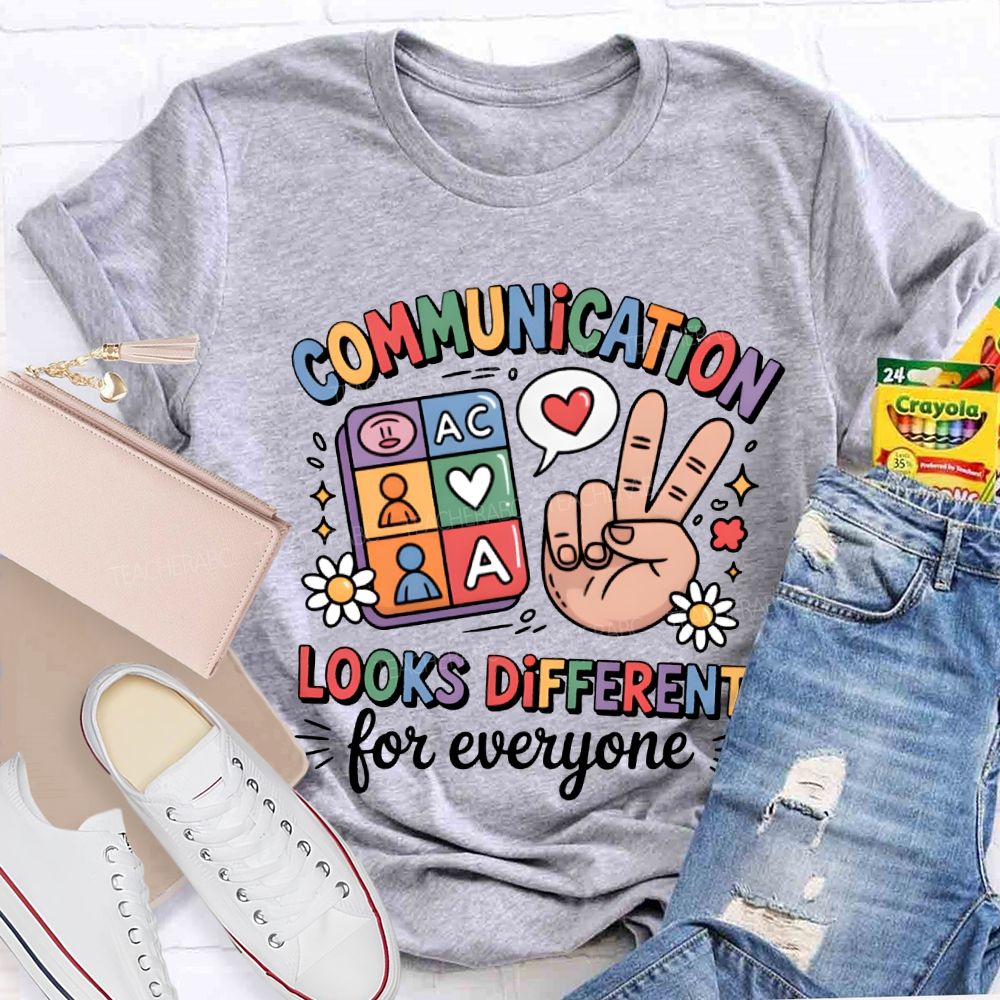 Communication Looks Different For Everyone Teacher T-shirt