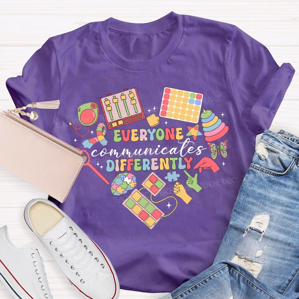 Everyone Communicates Differently Special Education Teacher T-shirt