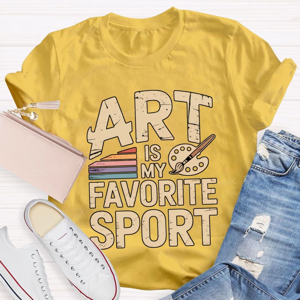 Art Is My Favorite Sport Art Teacher T-shirt