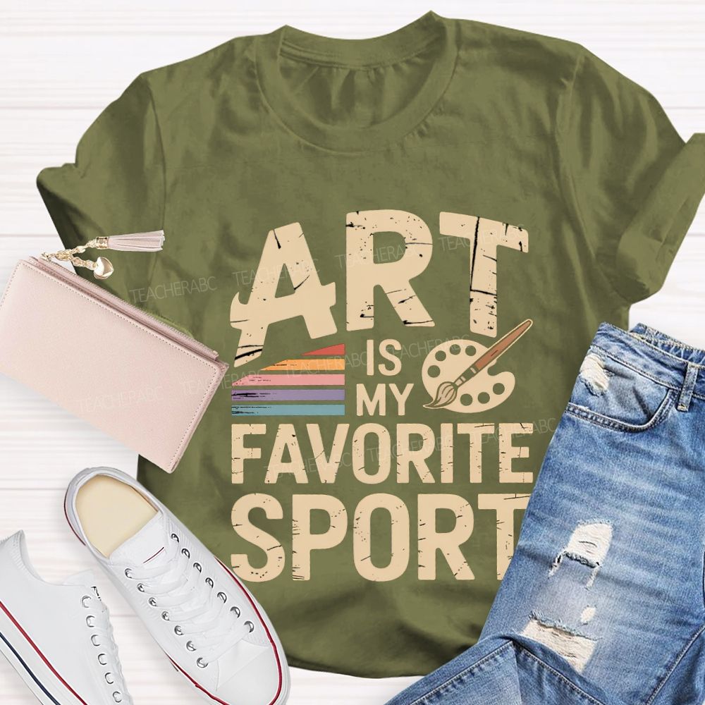 Art Is My Favorite Sport Art Teacher T-shirt