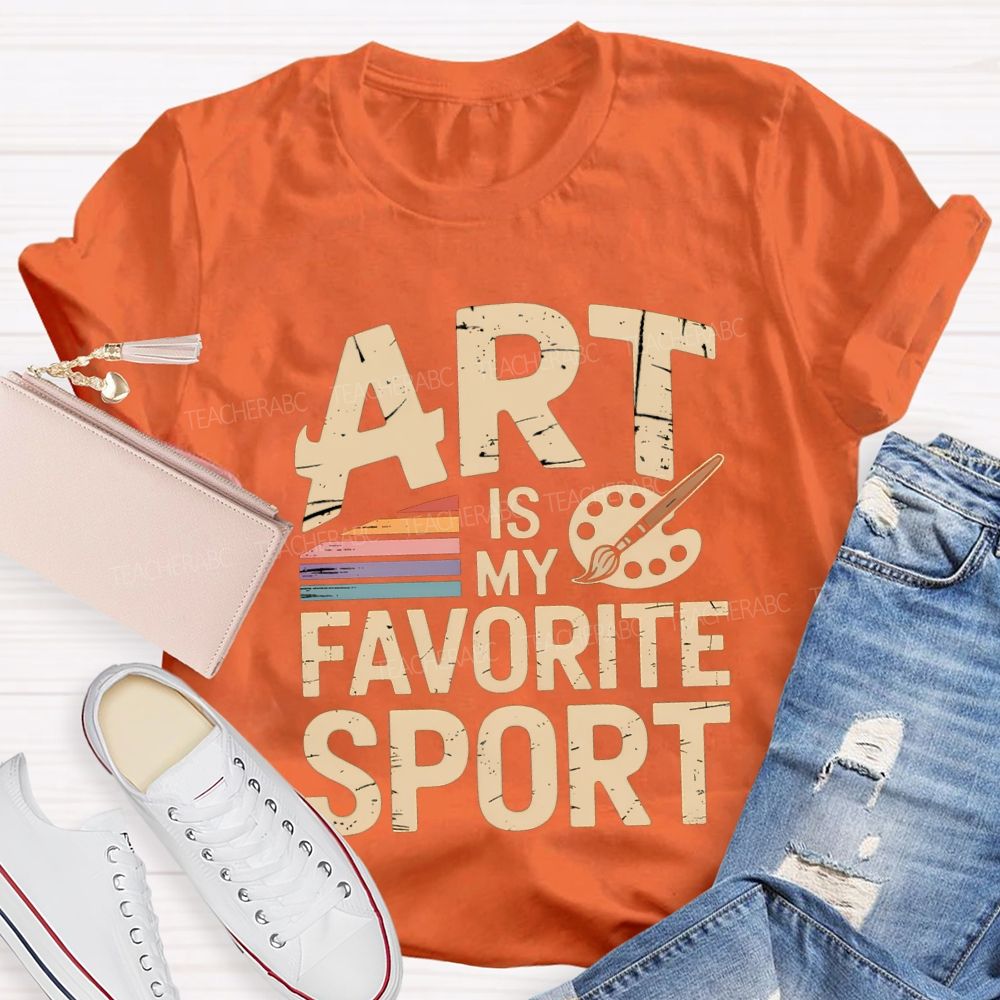 Art Is My Favorite Sport Art Teacher T-shirt