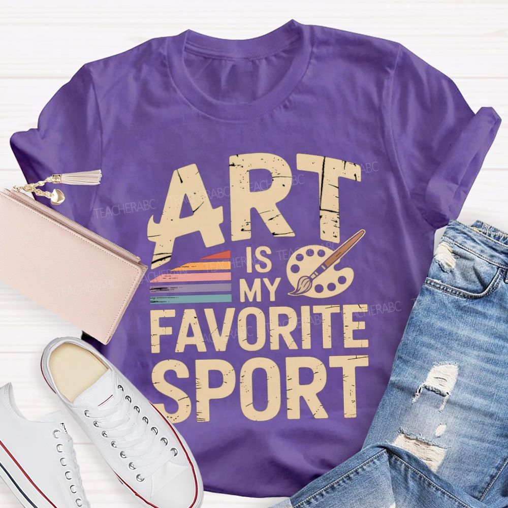 Art Is My Favorite Sport Art Teacher T-shirt