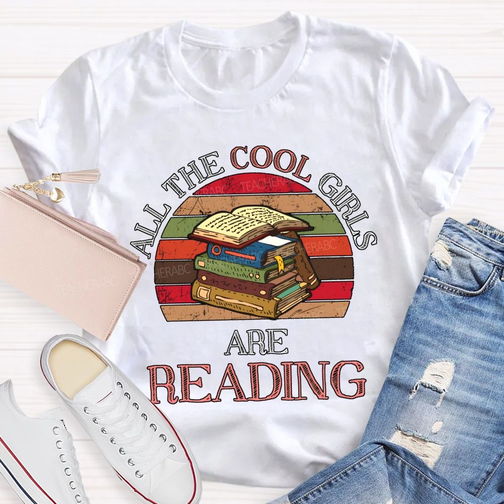 All The Cool Girls Are Reading Color Books Teacher T-shirt