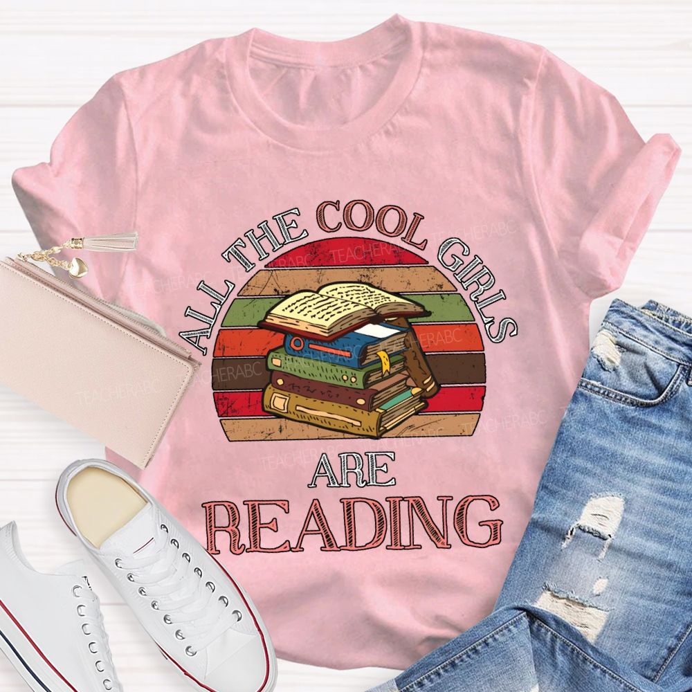 All The Cool Girls Are Reading Color Books Teacher T-shirt
