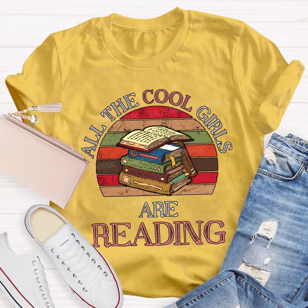 All The Cool Girls Are Reading Color Books Teacher T-shirt
