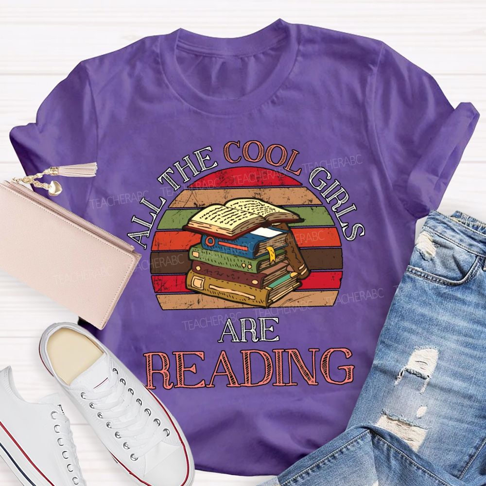 All The Cool Girls Are Reading Color Books Teacher T-shirt
