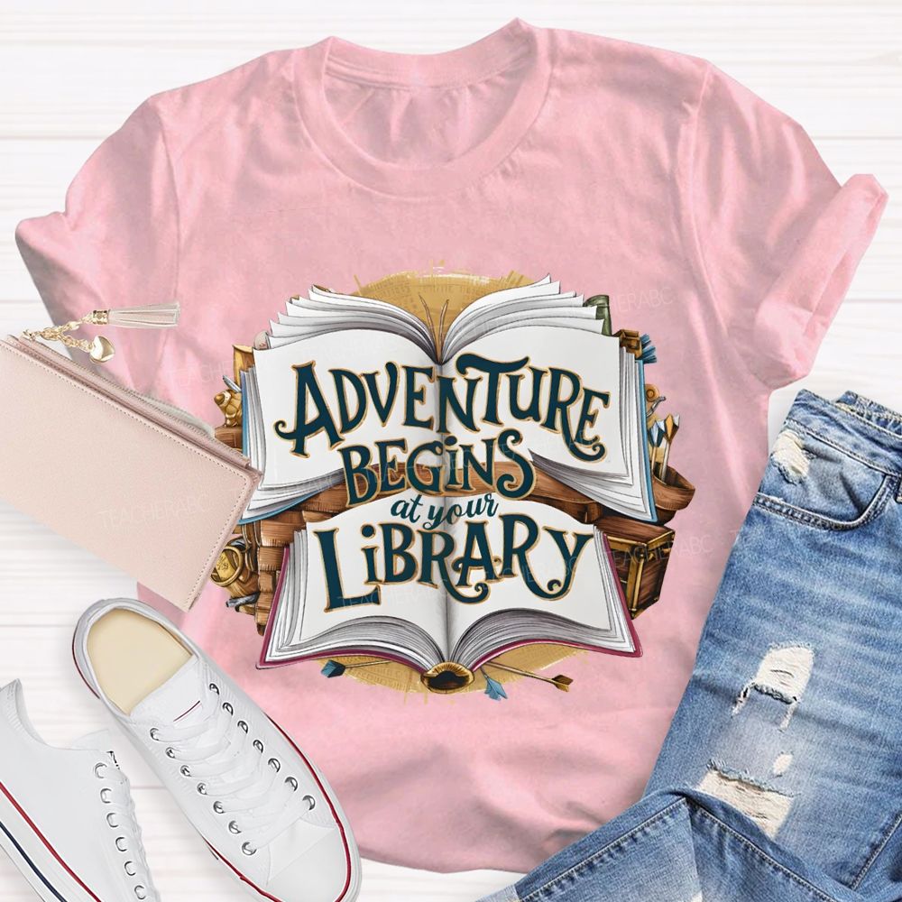 Adventure Begins At Your Library Teacher T-shirt