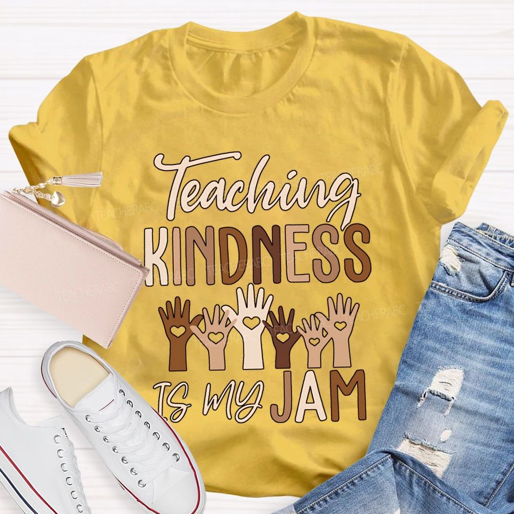 Teaching Kindness Is My Jam Teacher T-shirt