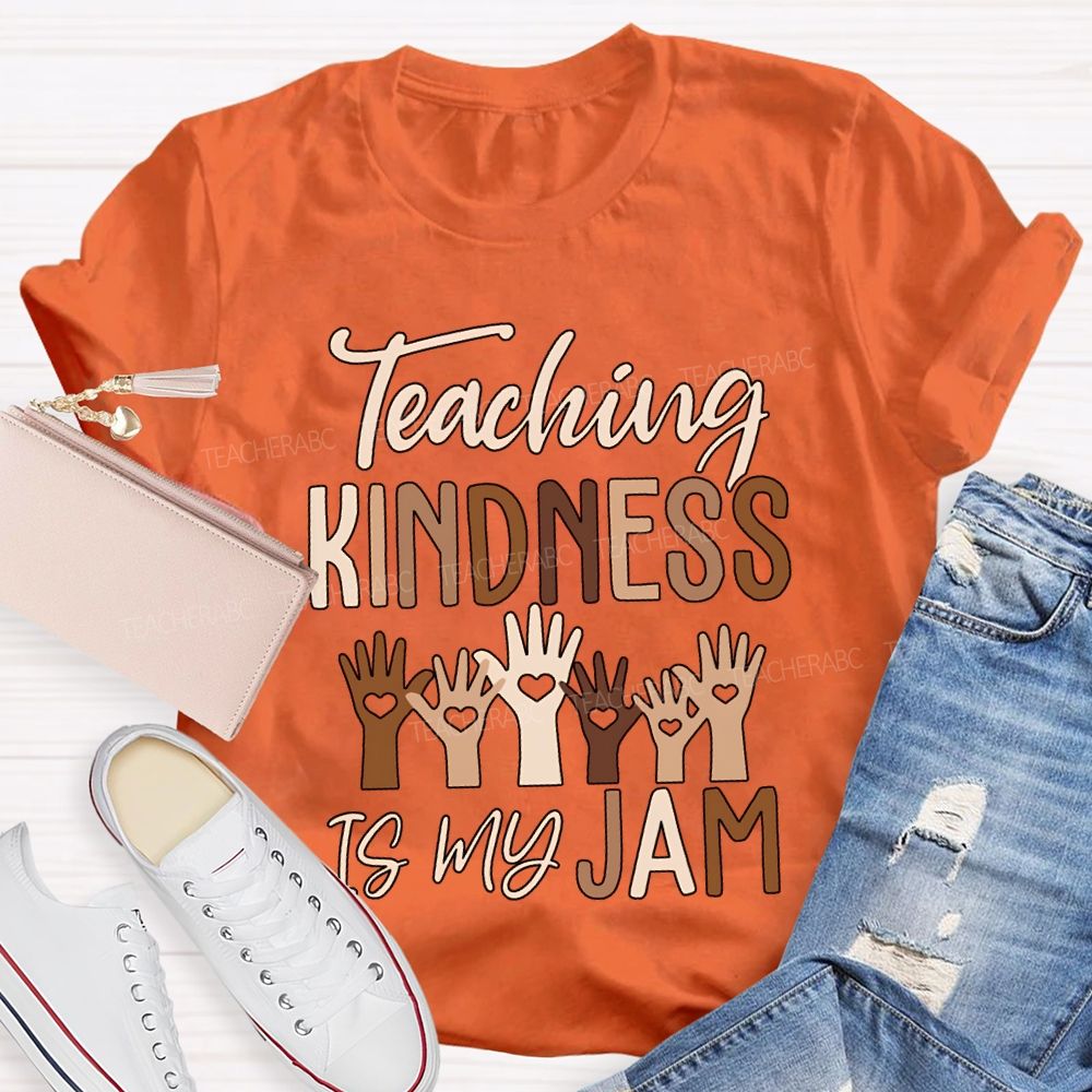 Teaching Kindness Is My Jam Teacher T-shirt