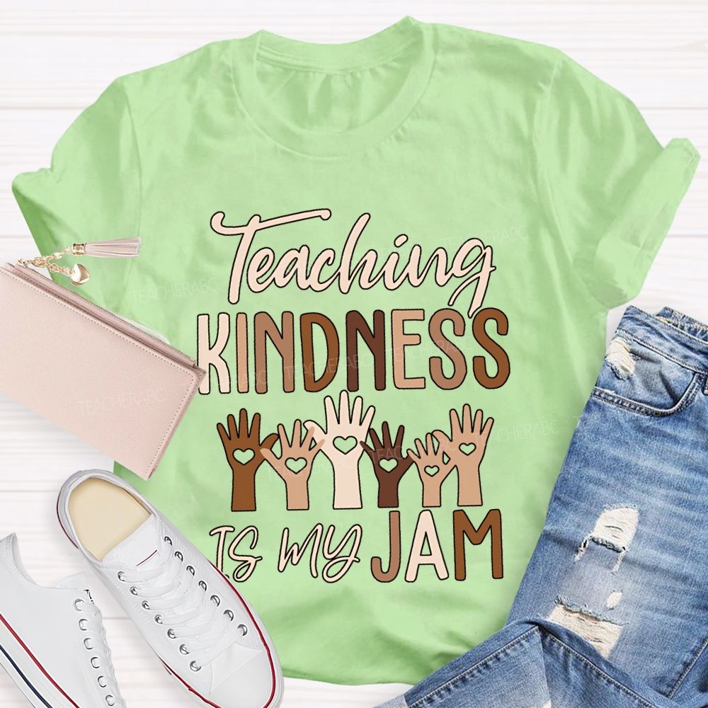 Teaching Kindness Is My Jam Teacher T-shirt