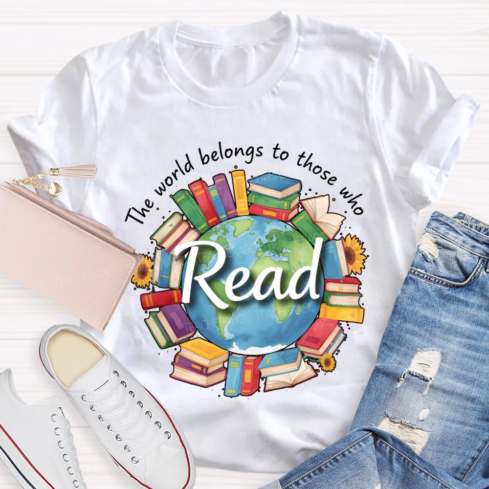 The World Belongs To Those Who Read Teacher T-shirt