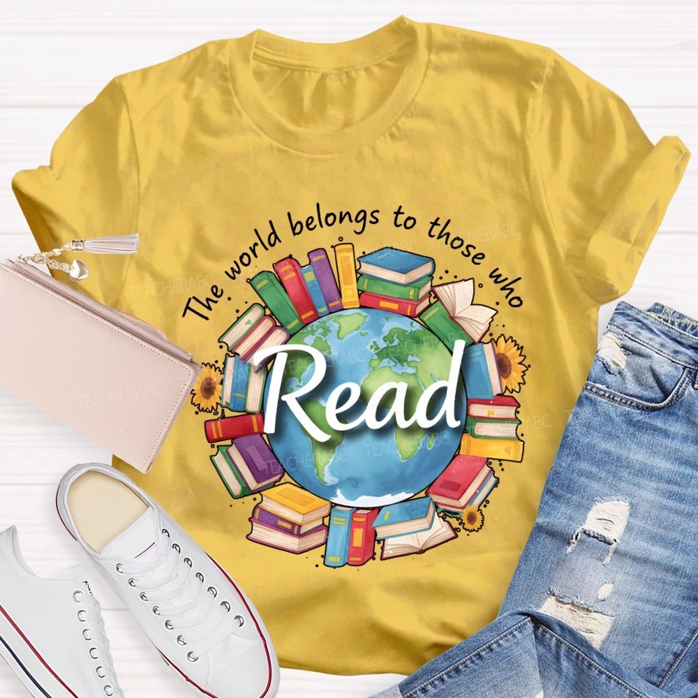 The World Belongs To Those Who Read Teacher T-shirt