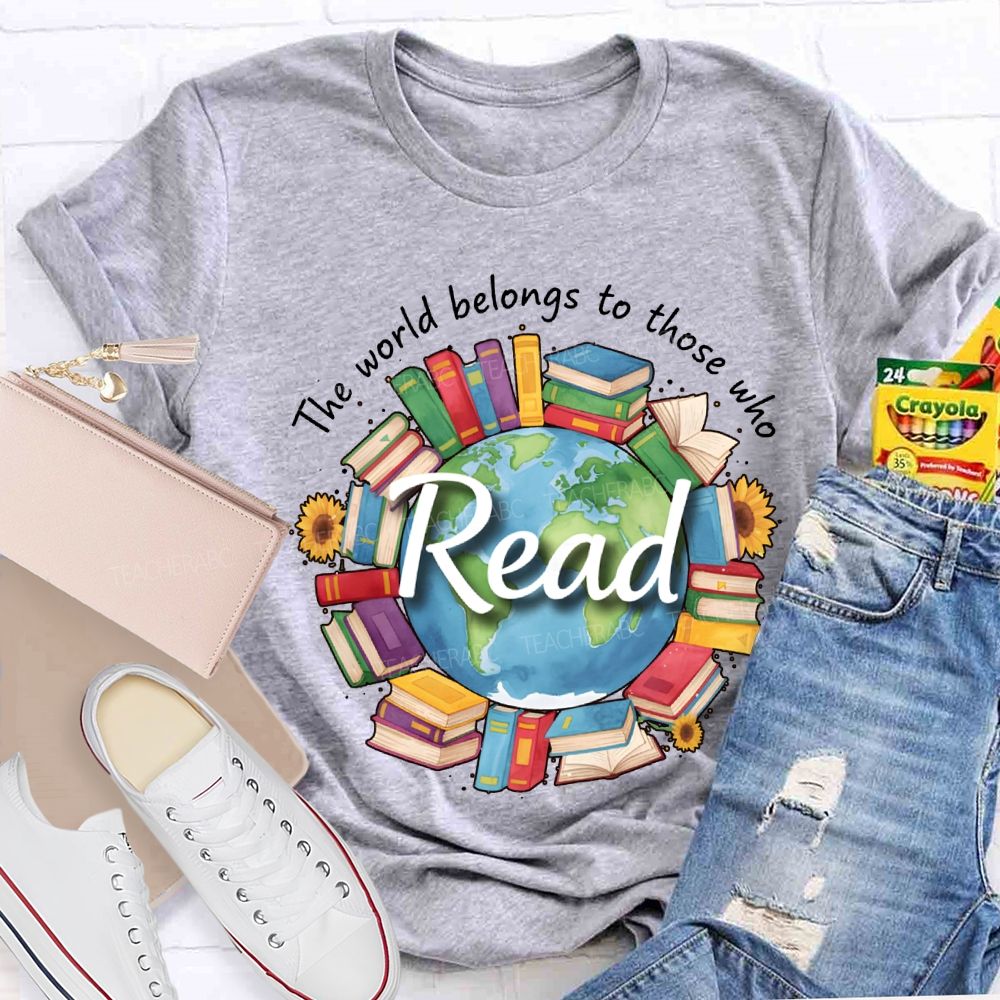 The World Belongs To Those Who Read Teacher T-shirt