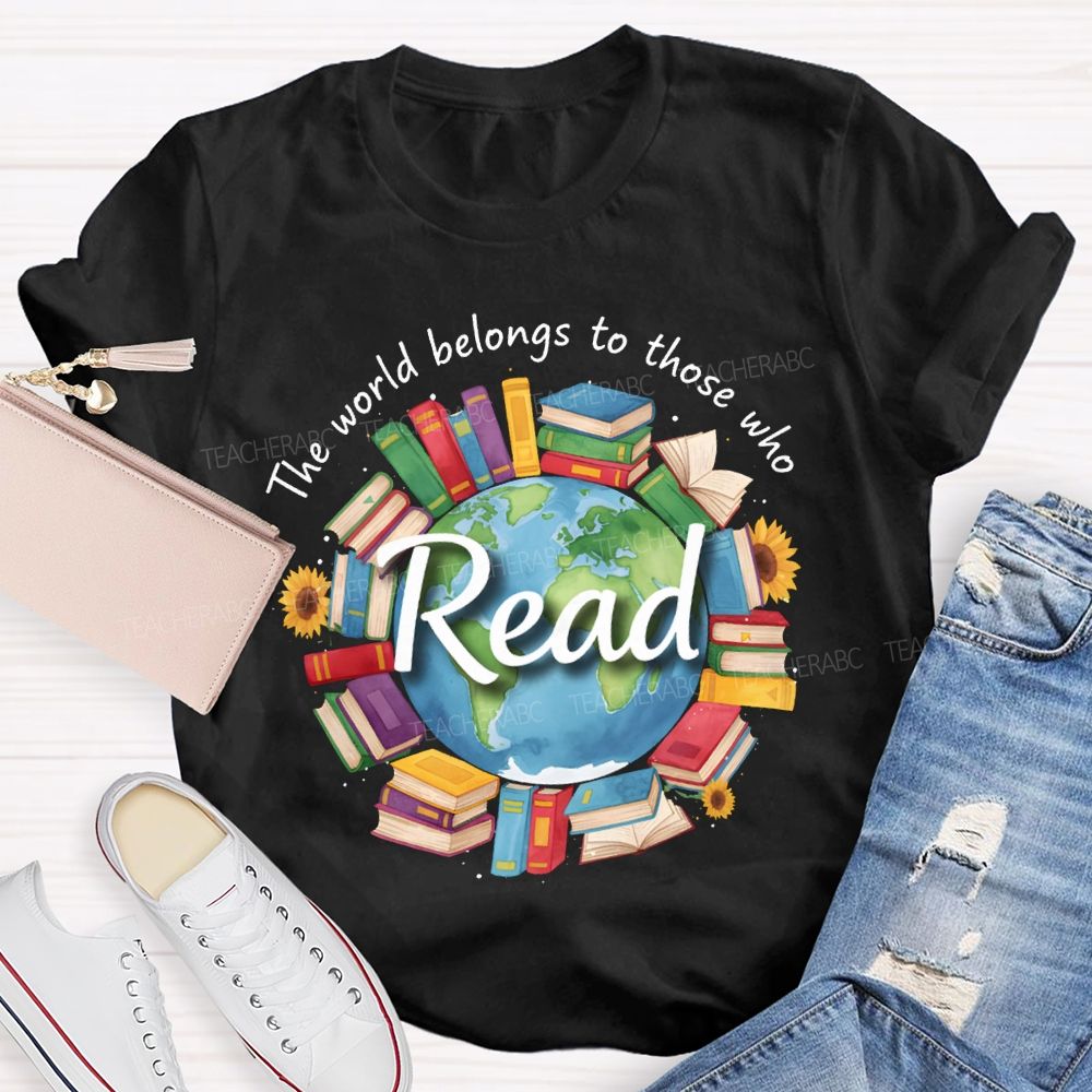 The World Belongs To Those Who Read Teacher T-shirt