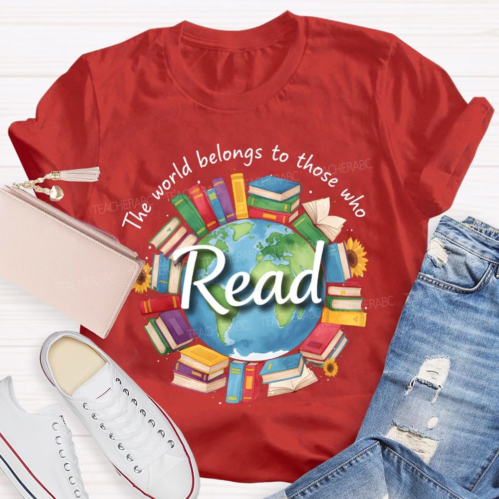The World Belongs To Those Who Read Teacher T-shirt