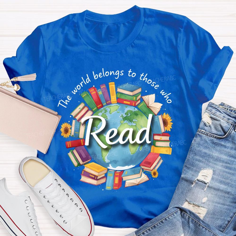 The World Belongs To Those Who Read Teacher T-shirt