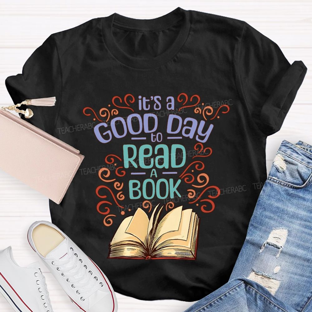 It'S Good Day To Read A Book Teacher T-shirt