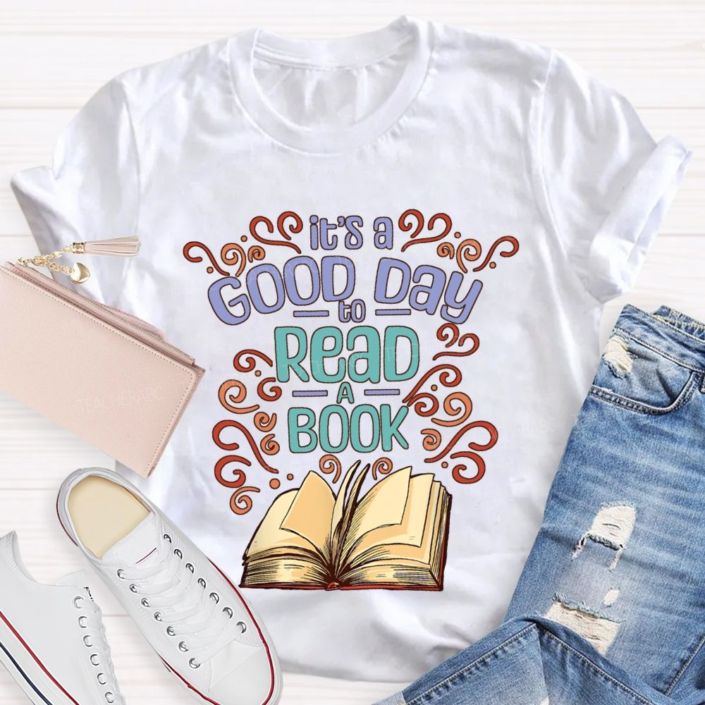 It'S Good Day To Read A Book Teacher T-shirt