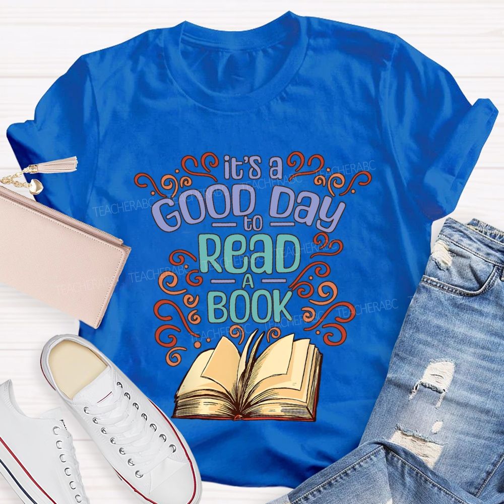 It'S Good Day To Read A Book Teacher T-shirt