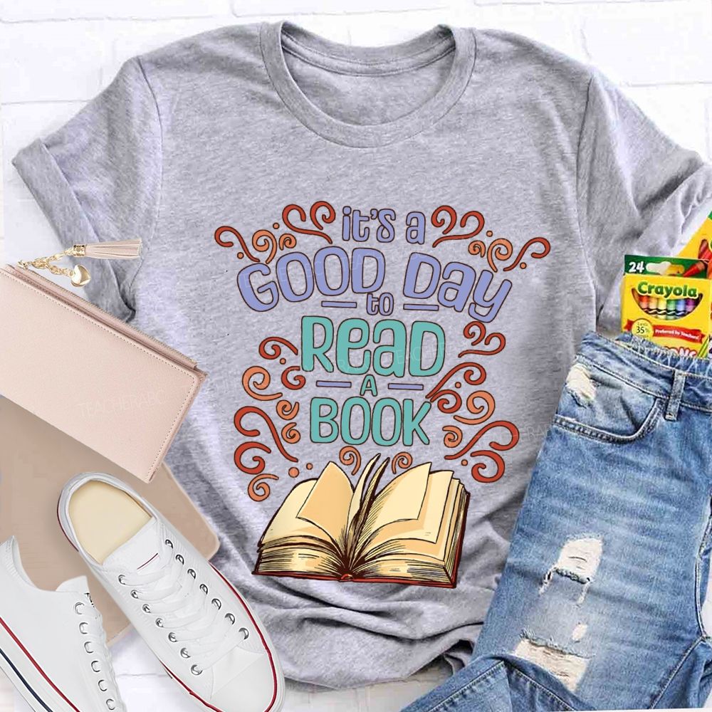 It'S Good Day To Read A Book Teacher T-shirt