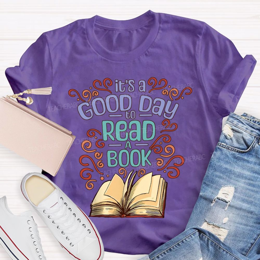 It'S Good Day To Read A Book Teacher T-shirt