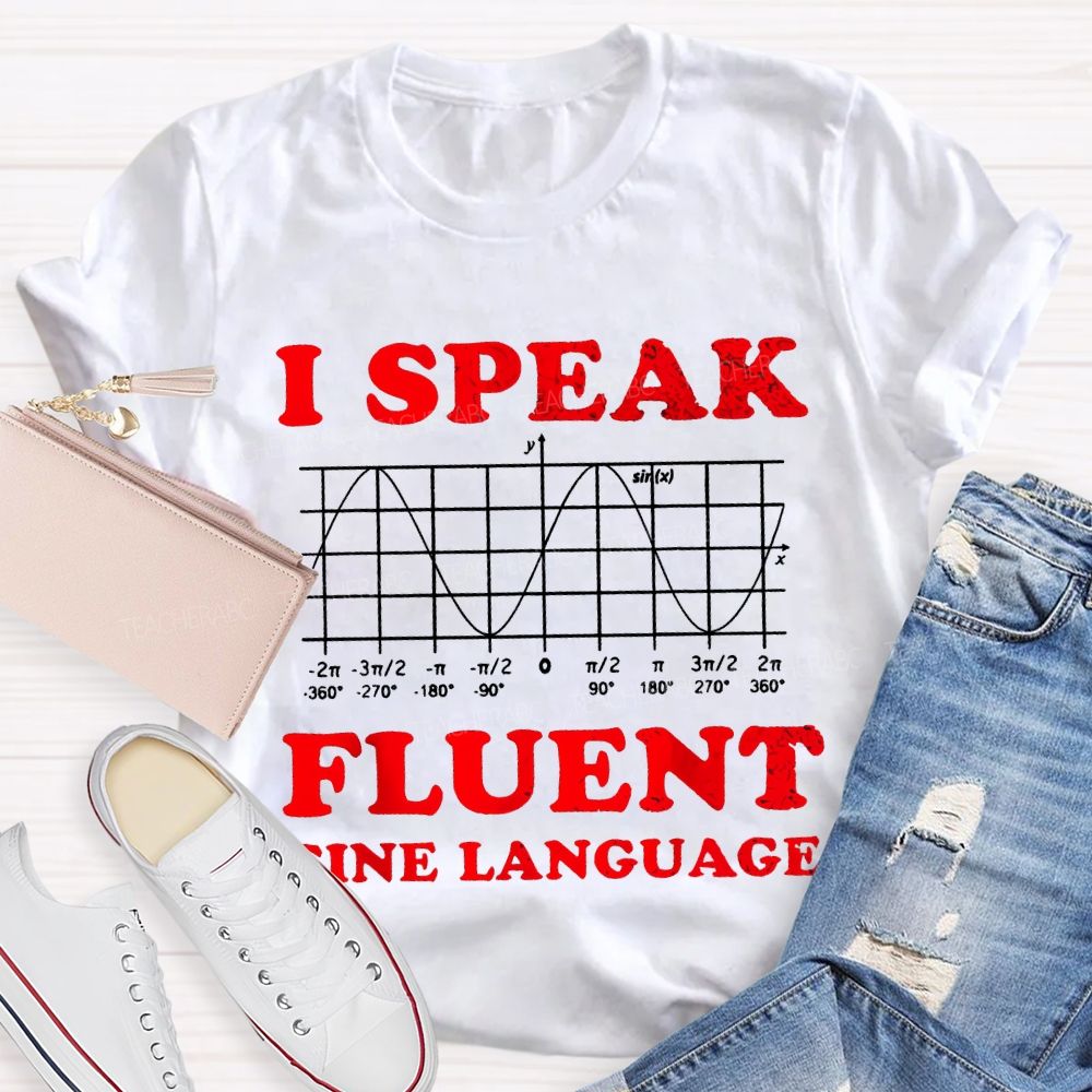 I Speak Fluent Sine Language Math Teacher T-shirt