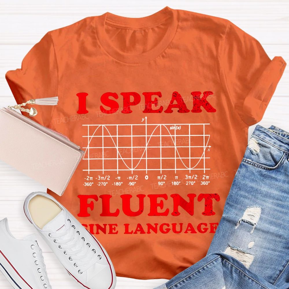 I Speak Fluent Sine Language Math Teacher T-shirt
