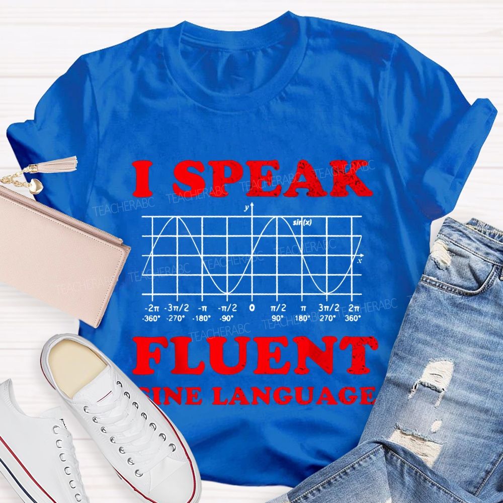 I Speak Fluent Sine Language Math Teacher T-shirt