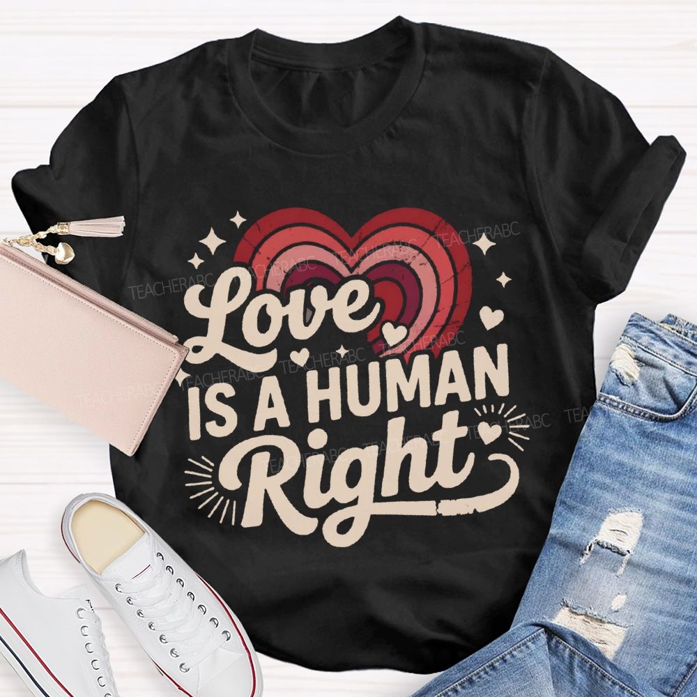Love Is A Human Right Gradient Heart Teacher T-shirt