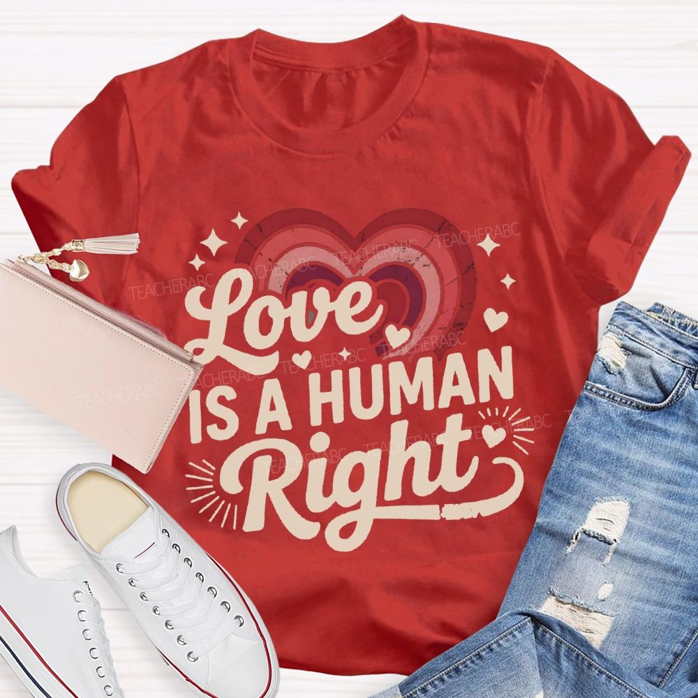 Love Is A Human Right Gradient Heart Teacher T-shirt