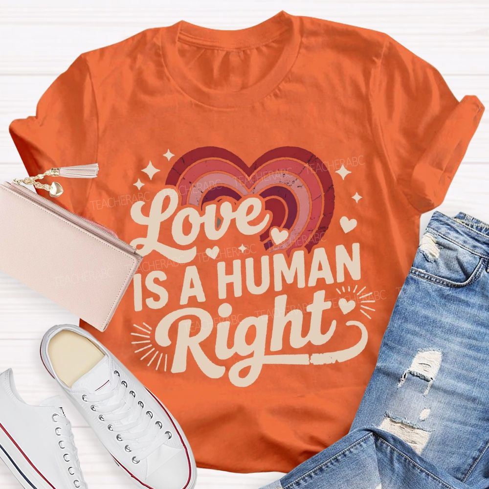 Love Is A Human Right Gradient Heart Teacher T-shirt
