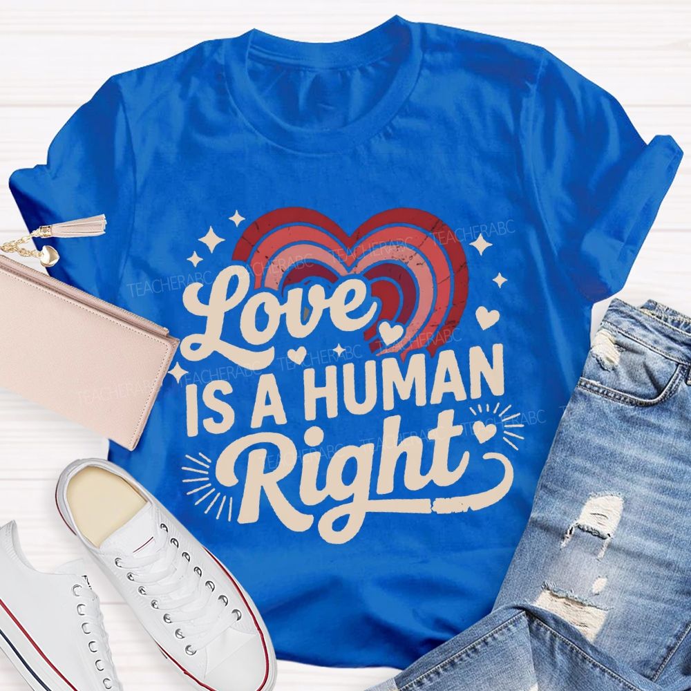 Love Is A Human Right Gradient Heart Teacher T-shirt