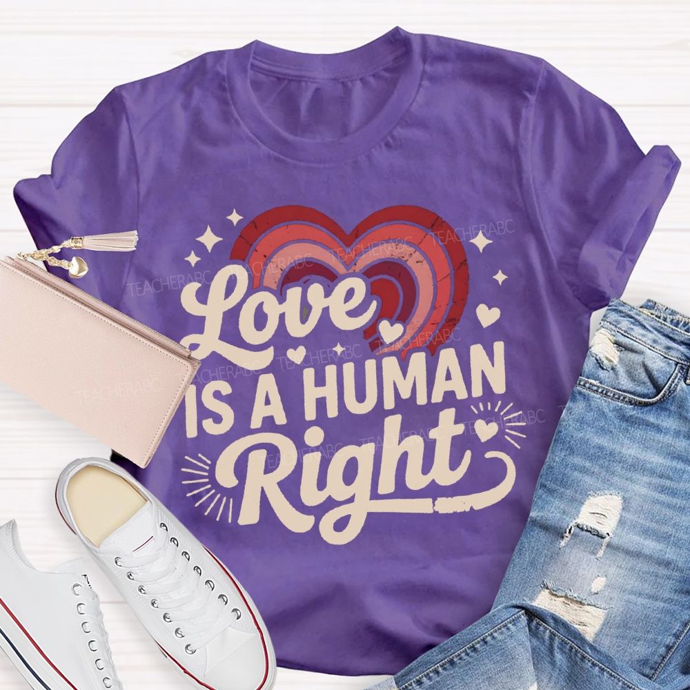 Love Is A Human Right Gradient Heart Teacher T-shirt
