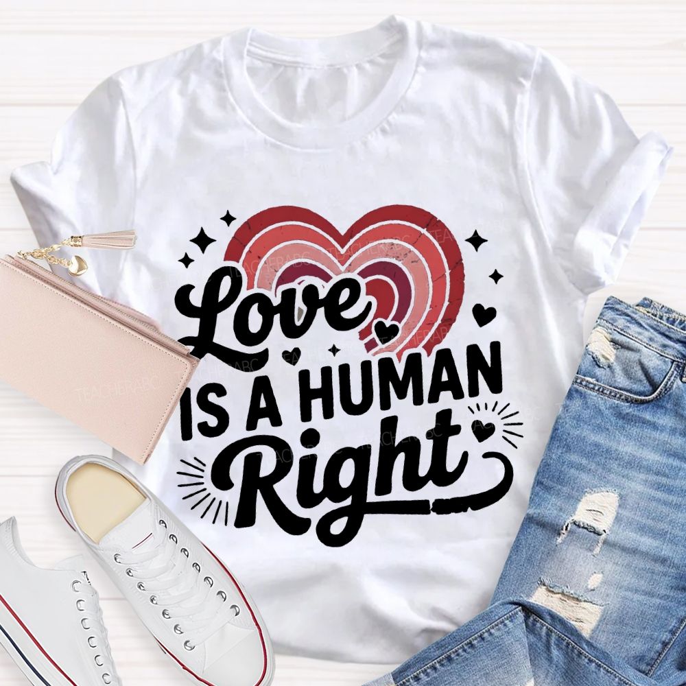 Love Is A Human Right Gradient Heart Teacher T-shirt