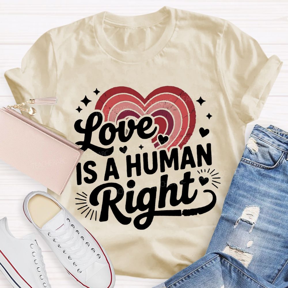 Love Is A Human Right Gradient Heart Teacher T-shirt