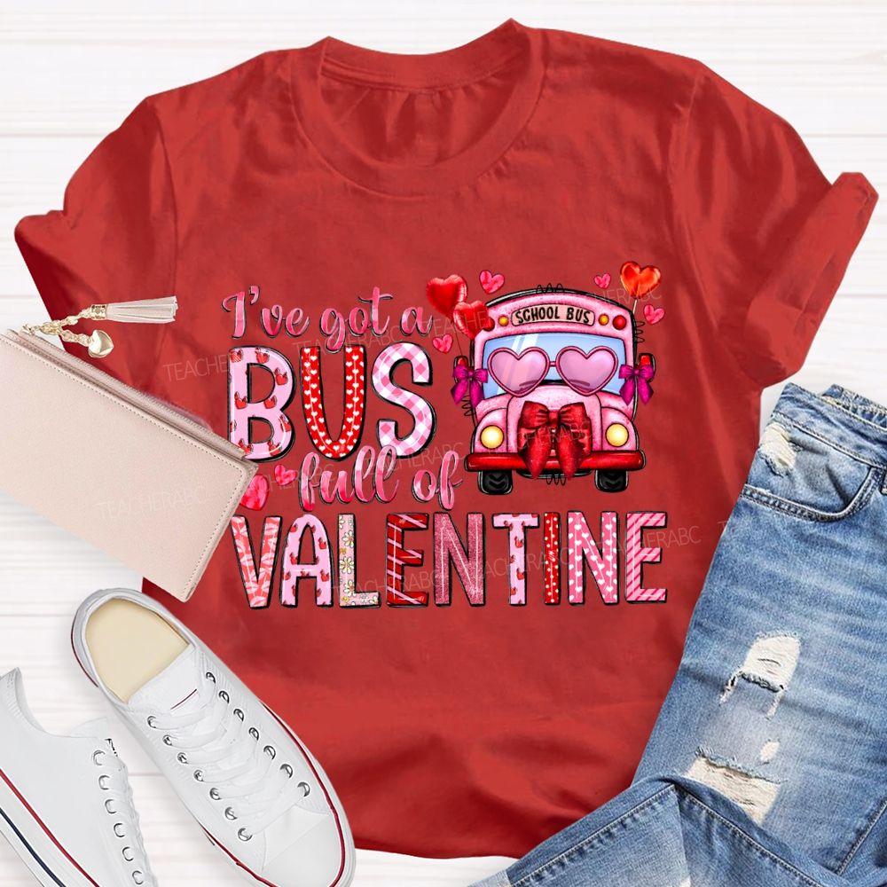 I'Ve Got A School Bus Full Of Valentine T-shirt