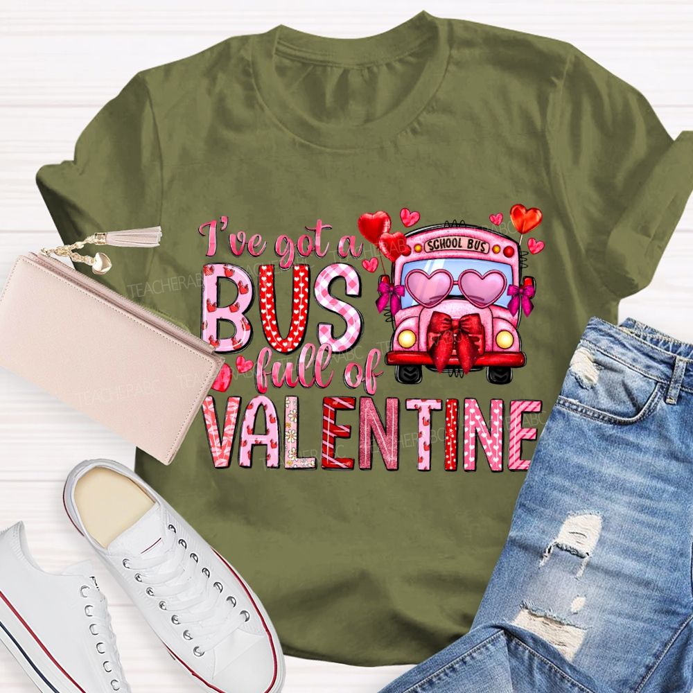 I'Ve Got A School Bus Full Of Valentine T-shirt