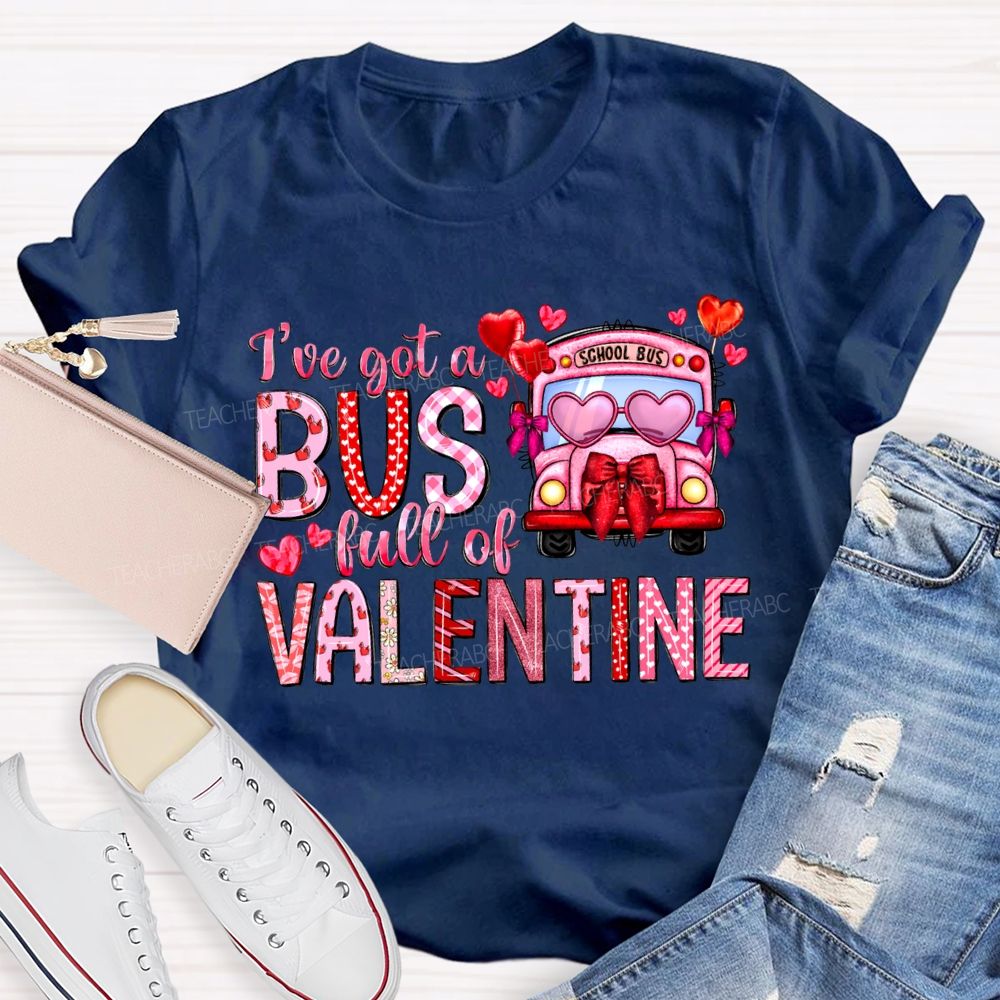 I'Ve Got A School Bus Full Of Valentine T-shirt