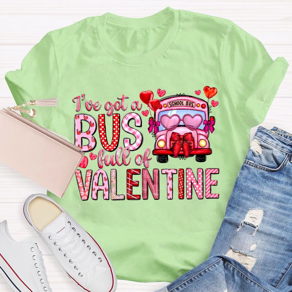 I'Ve Got A School Bus Full Of Valentine T-shirt