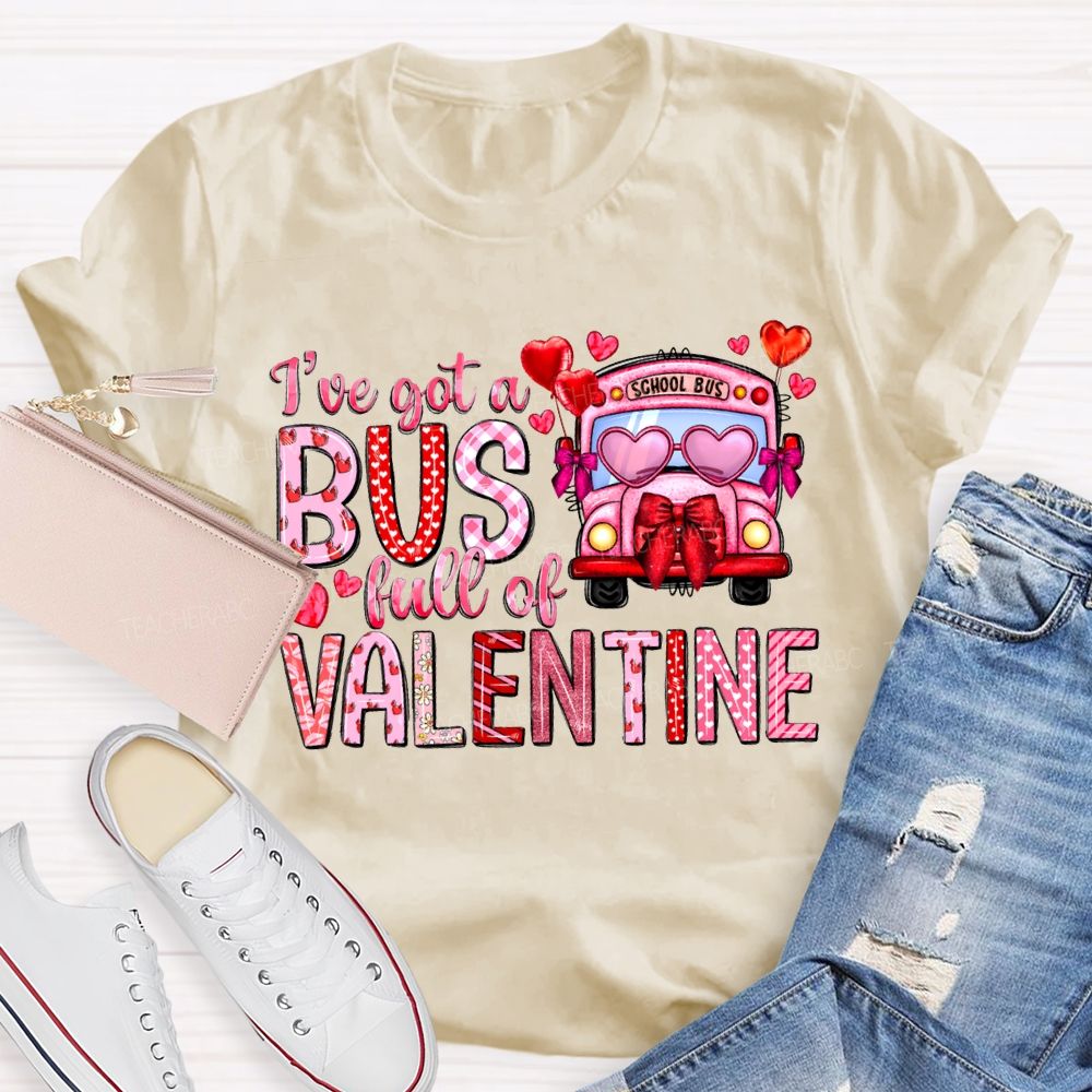 I'Ve Got A School Bus Full Of Valentine T-shirt