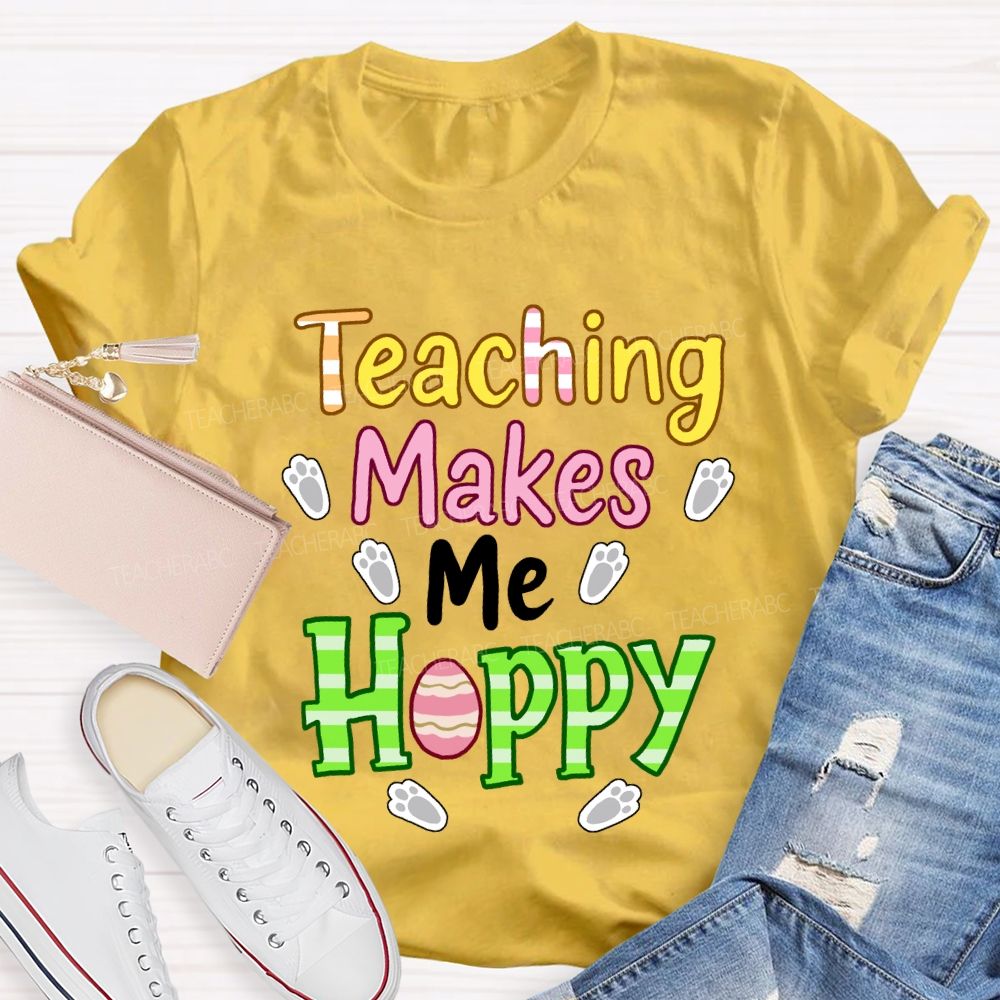 Teaching Makes Me Hoppy Teacher T-Shirt