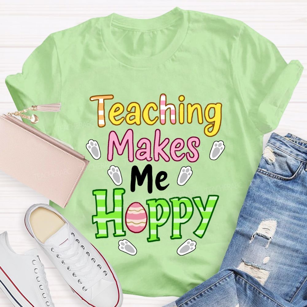Teaching Makes Me Hoppy Teacher T-Shirt
