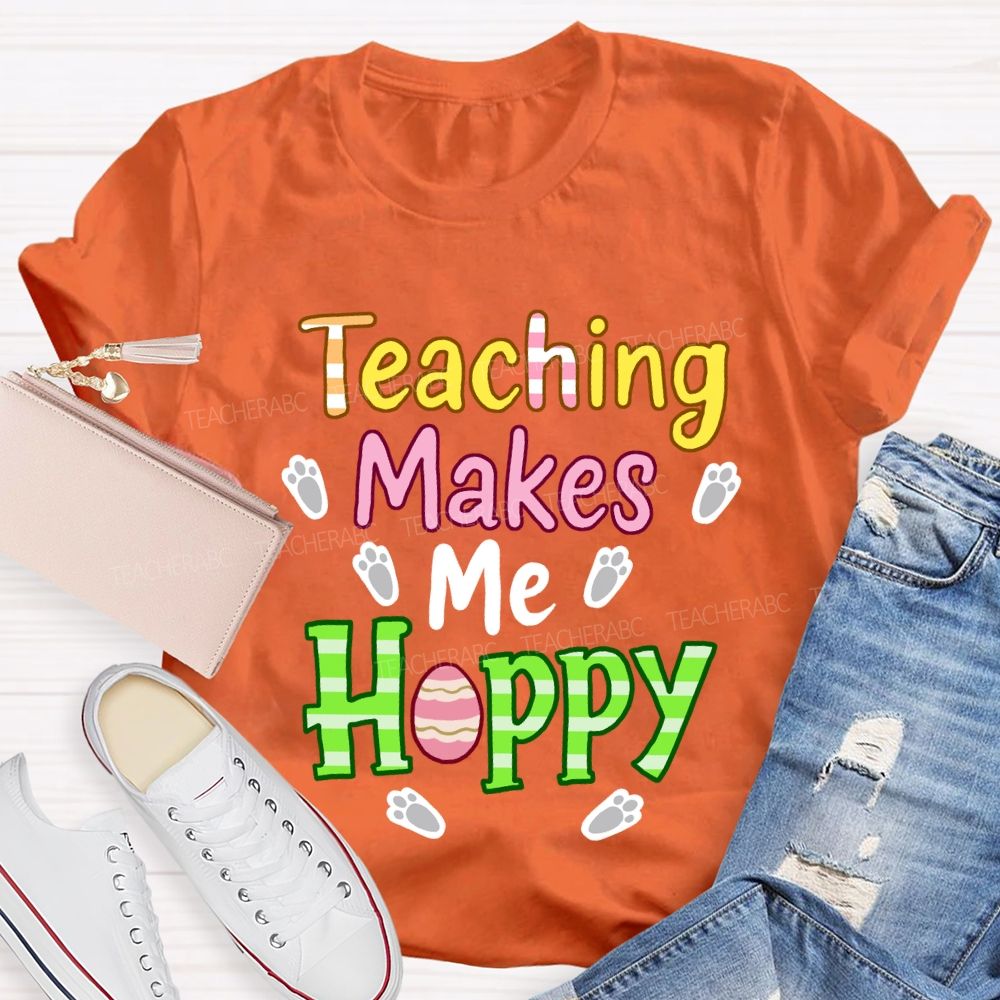 Teaching Makes Me Hoppy Teacher T-Shirt