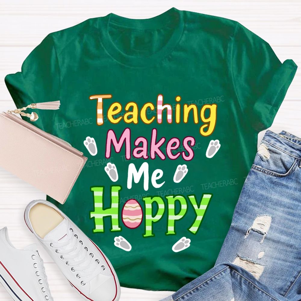 Teaching Makes Me Hoppy Teacher T-Shirt