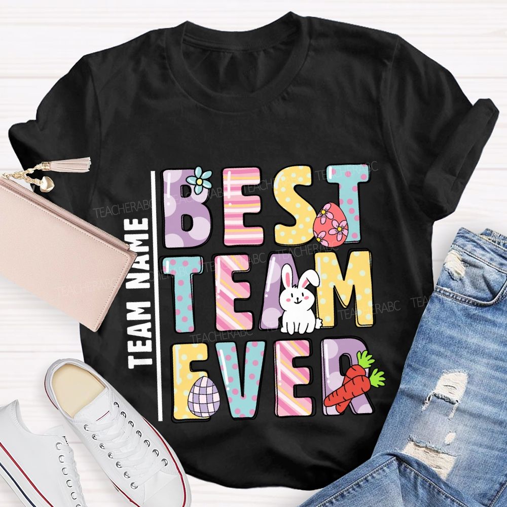 Personalized Team Name Best Team Ever Easter Day Teacher T-shirt