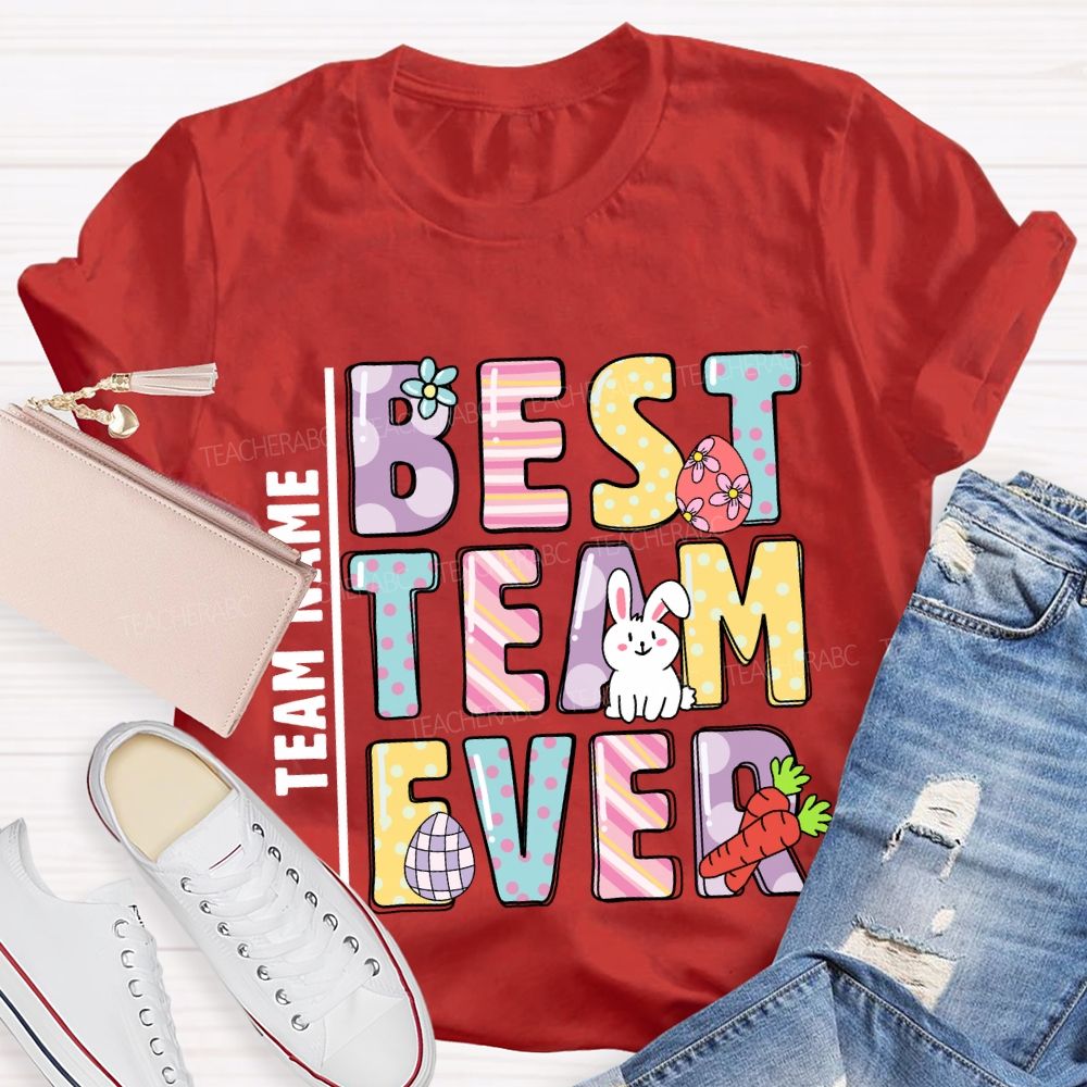Personalized Team Name Best Team Ever Easter Day Teacher T-shirt